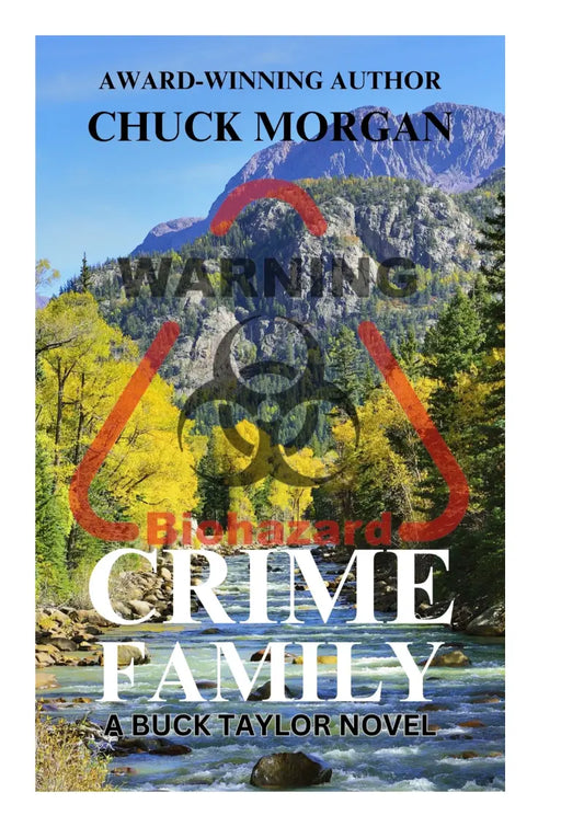 Book cover for 'Blushazard Crime Family: A Buck Taylor Novel' by award-winning author Chuck Morgan, featuring a mountain and river landscape with a red biohazard symbol and warning graphic overlay.