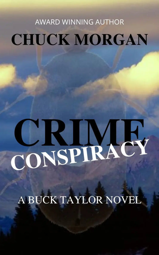 Book cover for 'Crime Conspiracy' by Chuck Morgan, featuring a dramatic blue-toned mountain and forest scene with large black and white title text over a faint insect silhouette.