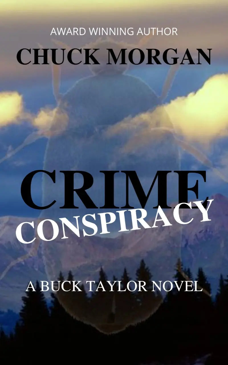Book cover for 'Crime Conspiracy' by Chuck Morgan, featuring a dramatic blue-toned mountain and forest scene with large black and white title text over a faint insect silhouette.