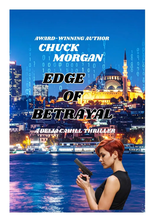 Book cover for 'Edge of Betrayal' by Chuck Morgan, featuring a blue-toned Istanbul cityscape at night with a woman in the foreground holding a gun.