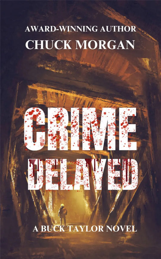 Book cover for 'Crime Delayed' by Chuck Morgan, featuring a dark, gritty illustration of a figure walking through a dimly lit corridor with the title in large white letters splattered with red.