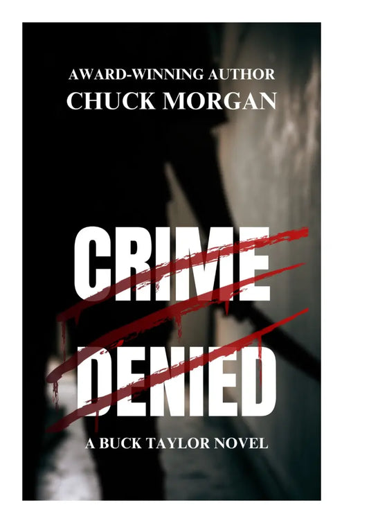 Book cover for 'Crime Denied' by Chuck Morgan, featuring a dark, shadowy background with a blurred figure and bold white title text crossed out by red bloody scribbles.