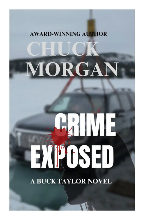 Book cover for 'Crime Exposed' by award-winning author Chuck Morgan, featuring a snowy outdoor scene with a dark SUV, a red blood splatter graphic, and large white title text over a black silhouette.