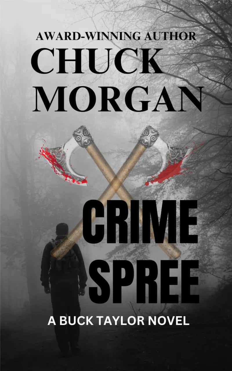 Book cover for 'Crime Spree' by Chuck Morgan, featuring a misty forest scene with a silhouetted figure and two crossed axes with red blood splatter, with the title in large black text.