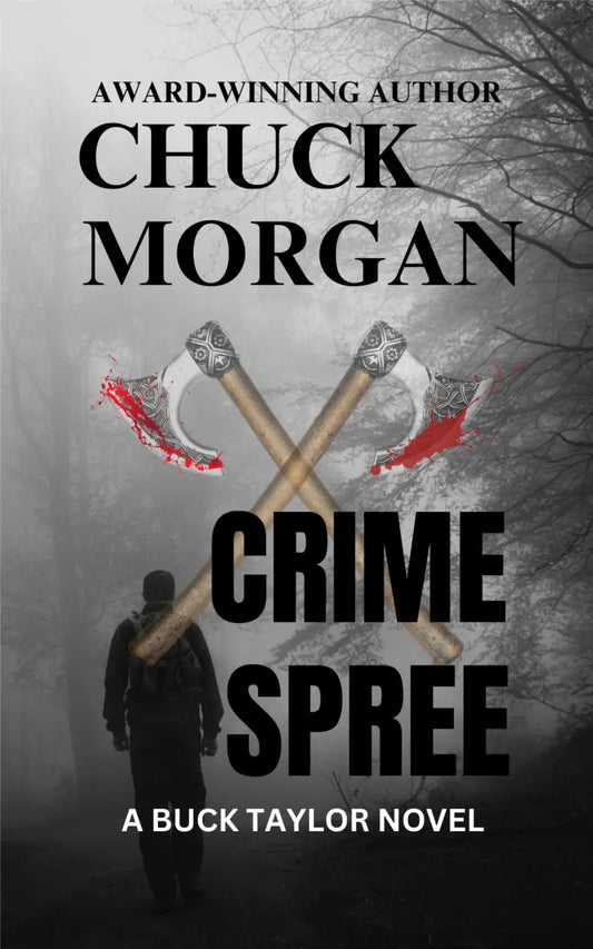 Book cover for 'Crime Spree' by Chuck Morgan, featuring a misty forest scene with a silhouetted figure and two crossed axes with red blood splatter, with the title in large black text.