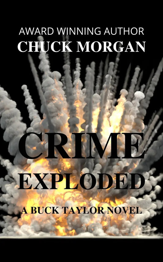 Book cover for 'Crime Exploded' by Chuck Morgan, featuring a dramatic explosion with smoke and fire against a black background, with white and black text.