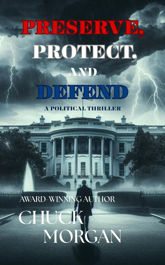 Book cover of 'Preserve, Protect, and Defend' with a stormy sky over the White House.